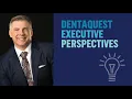 DentaQuest Executive Perspective Steve Pollock on The Case for Value Over Volume