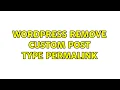 Wordpress remove custom post type permalink 3 Solutions