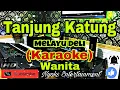 Download Lagu TANJUNG KATUNG  (KARAOKE) Melayu Deli || Nada Wanita GIS=DO
