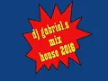 dj gabriel s mix house 2016