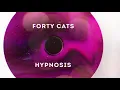 Forty Cats - Hypnosis [Preview Exclusive for Patrons]