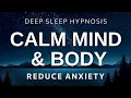 Deep Sleep Hypnosis to Calm Mind Body Overcome Insomnia Reduce Anxiety Fall Asleep Fast