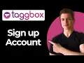 How To Sign Up For Taggbox Step-By-Step