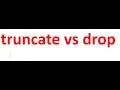 What is the difference between truncate and drop in SQL