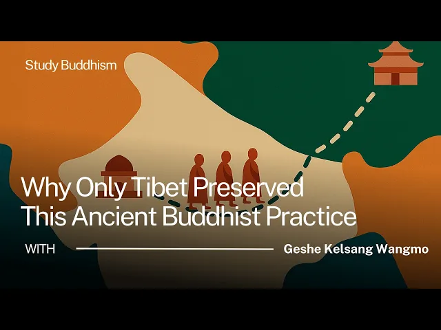Why Only Tibet Preserved This Ancient Buddhist Practice | Geshe Kelsang Wangmo