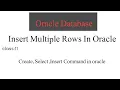 11 insert Single Multiple Rows create Table in oracle