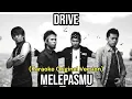 Download Lagu DRIVE - MELEPASMU (Karaoke Original Version Tanpa Vokal)
