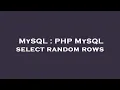 MySQL PHP MySQL select random rows
