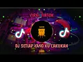 Dj Setiap Yang Kulakukan Untuk Dirimu || Tik Tok viral || Remix Santuy - full bass
