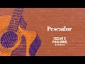 Download Lagu Cezar e Paulinho | Pescador (Acústico)