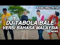 Download Lagu DJ TABOLA BALE REMIX VERSI BAHASA MALAYSIA ( MELAYU - INDO ) - SABAH VIRAL TIKTOK TERBARU 2025 