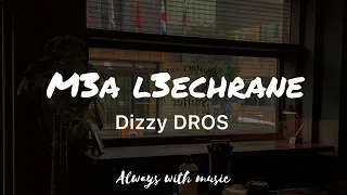 Dizzy DROS M3a L3echrane Lyrics 