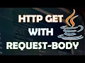 HTTP GET With request body - Java