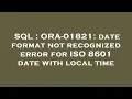 SQL ORA-01821 date format not recognized error for ISO 8601 date with local time
