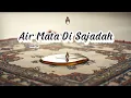 Download Lagu AIR MATA DI SAJADAH - LAGU RELIGI TERBARU || suno ai