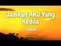 Download Lagu Astrid - Jadikan Aku Yang Kedua (Lirik)