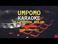 Download Lagu UMPOMO KARAOKE DJ NTROTOK NULUP. NADA CEWEK ( Em ). cipt : arya satria