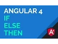 A Look at Angular 4 If Else and Then Conditionals