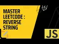 Mastering LeetCode Reverse String Solved in JS LeetCode Interview Questions Series