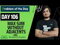 DAY 106 Max Sum without Adjacents Dynamic Programming GFG POTD 04 Feb
