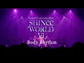 SHINee「Body Rhythm」 from SHINee WORLD VI [PERFECT ILLUMINATION]