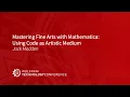 Mastering Fine Arts with Mathematica Using Code as Artistic Medium