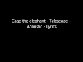 Cage the elephant - Telescope - Lyrics - Acoustic