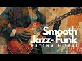 Download Lagu 1 uur Smooth Jazz Funk: Rhythm \u0026 Soul – Deel 14