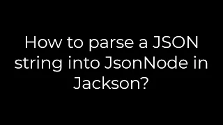 Java How to parse a JSON string into JsonNode in Jackson 5solution