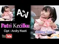 Lagu Putri Kecilku / Voc: Andry Nasti / Cipt: Andry Nasti / Arr: ACV Prod