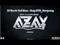 Download Lagu DJ Remix FULL BASS 2K18 BreakBeat Nation - Remixer Azay DTM Kampoeng #1
