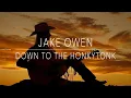 Jake Owen ~ Down to the Honkytonk # lyrics