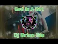 Download Lagu God Is A Girl Remix By Dj Brian Bie