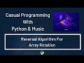 Casual Programming With Python Music Reversal Algorithm For Array Rotation