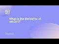 What is the derivative of sec2x