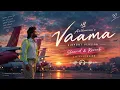 Vaama Vaama (Airport Version) Slowed & Reverb | Lofi Version | Adesh Krishna, Dhanush, and Thaman
