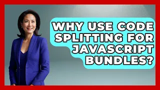Why Use Code Splitting For JavaScript Bundles - JavaScript Toolkit