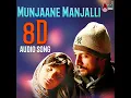 Munjaane Manjalli 8D Audio Song