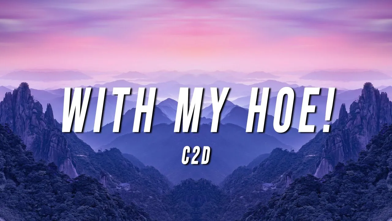 C2D - With My Hoe! (Lyrics)