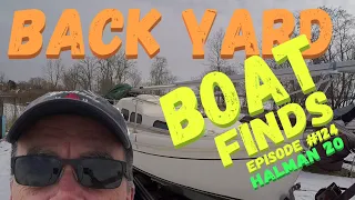 Back Yard Boat Finds (Halman 20), Wind over Water,  Episode 124 #barnfindsailboats #cheapsailboats