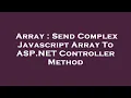 Array Send Complex Javascript Array To ASP NET Controller Method