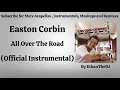 Easton Corbin - All Over The Road (Official Instrumental)