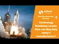 Technology Readiness Levels How can they help today s manufacturers