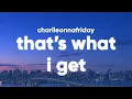Download Lagu charlieonnafriday - That's What I Get (Lyrics)