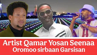 Artist Qamar Yusuf Yosan Getahun Seenaa Oromoo Sirbaan 