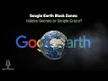 Google Earth Black Zones Hidden Secrets or Simple Errors