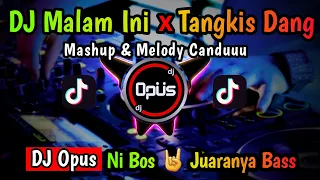 Download DJ MALAM INI X TANGKIS DANG REMIX TERBARU FULL BASS - DJ Opus MP3