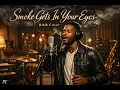SMOKE GETS IN YOUR EYES - R&B COVER