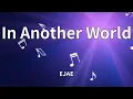 Download Lagu EJAE - In Another World (Lyrics) Download Lagu EJAE - In Another World (Lyrics)