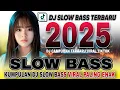 DJ SLOW BASS TERBARU 2025 🎵 DJ CINTA KAU PUTUSKAN 🎵 DJ BERTEMAN KECEWA 🎶 FULL ALBUM VIRAL